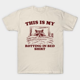 This is My Rotting in Bed Shirt, Funny Raccon Meme T-Shirt